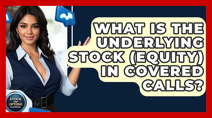 What Is The Underlying Stock (Equity) In Covered Calls? - Stock and Options Playbook
