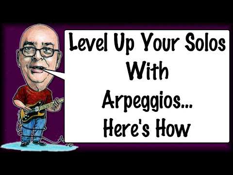 Level Up Your Solos With Arpeggios... Here's How
