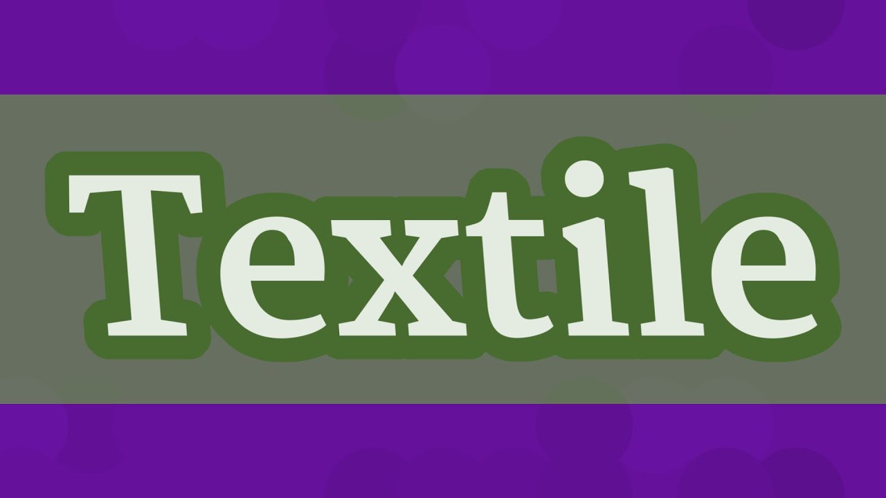 Textile Pronunciation • How To Pronounce Textile