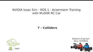 7 - Colliders and Revolute Joints - NVIDIA Isaac Sim - MuSHR RC Car - Ackermann Tutorial
