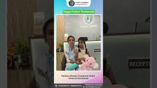 Parent Testimonial | Painless Dental Treatment Under General Anesthesia ✨