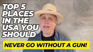 Top 5 Places In America You Should NEVER Go Without A GUN!!