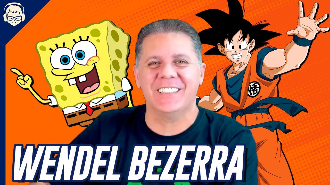 DUBLADOR @WendelBezerra (GOKU, BOB ESPONJA)