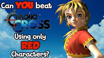 Can you beat Chrono Cross using only Red Characters and Elements?