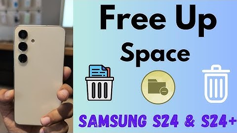 How to Free Up Space in Samsung Galaxy S24 and S24 Plus