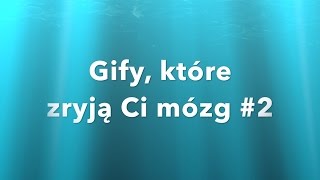 Gify, które zryją Ci mózg #2 Gify, które zryją Ci mózg #2