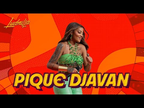 Ludmilla - Pique Djavan