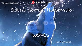 ◤Nightcore◢ ↬ Wolves - Selena Gomez, Marshmello [Soft Acoustic + Male version]