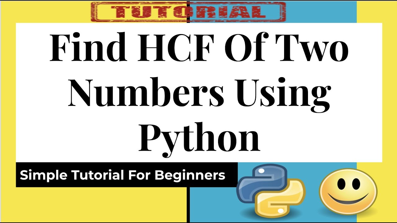 Find HCF Of Two Numbers Using Python - Highest Common Factor In Python ...