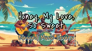 Download lagu Honey, My Love, So Sweet Reggae (April Boys) - Blessed Music Covers
