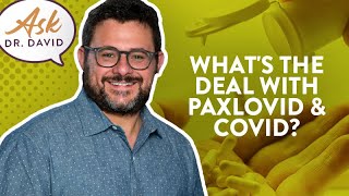 What's the deal with Paxlovid and COVID? | Ask Dr. David