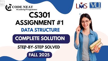 CS301 Assignment #1 Fall 2025 | Complete Solution With Explanation | Step-by-Step Guide | Code Neat