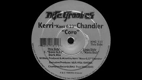 Kerri Chandler - Coro (Kaoz 6:23 Dark Mix) Nite Gr...