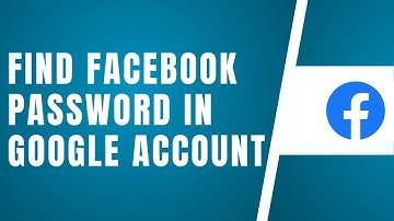 How To Find Facebook Password In Google Account 2024