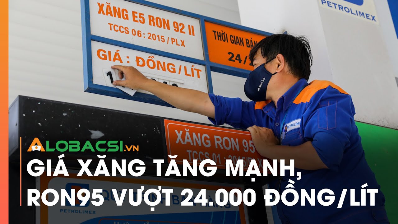 Giá xăng tăng mạnh, RON95 vượt 24.000 đồng/lít