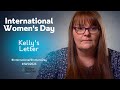 International Women&#39;s Day: Kelly&#39;s Letter