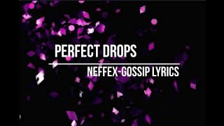 Neffex-Gossip (lyrics)|Perfect Drops