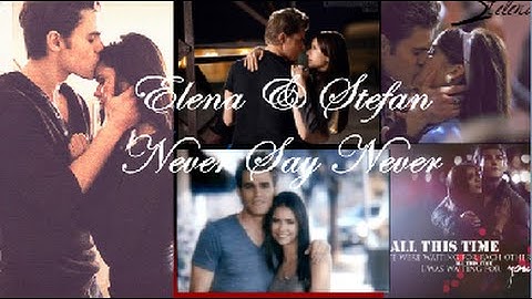 Stefan & Elena ~Never Say Never
