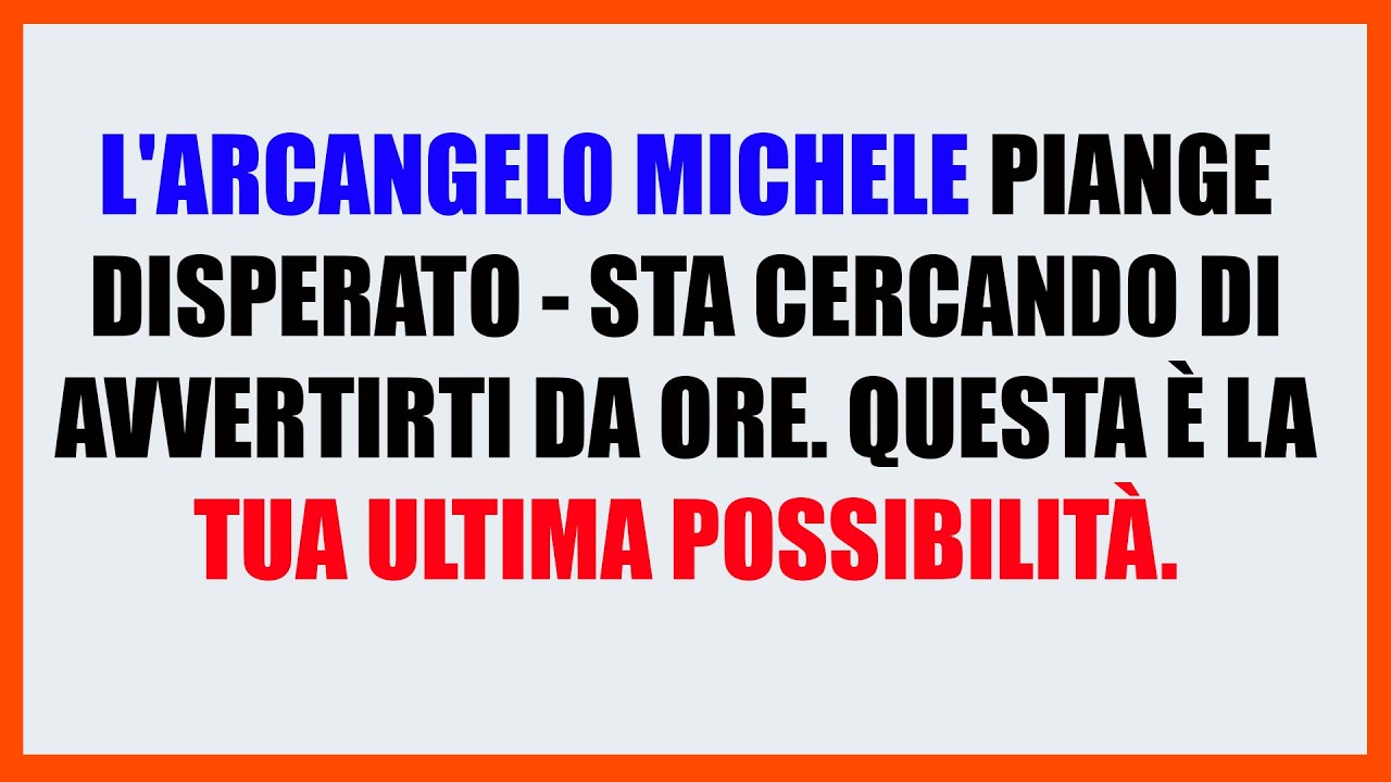 😭 NON FARLO PIANGERE! L'Arcangelo Michele Ti Avverte da Ore: QUESTA È LA TUA ULTIMA CHANCE!
