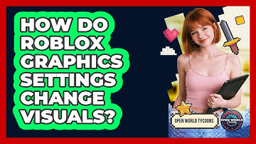 How Do Roblox Graphics Settings Change Visuals?