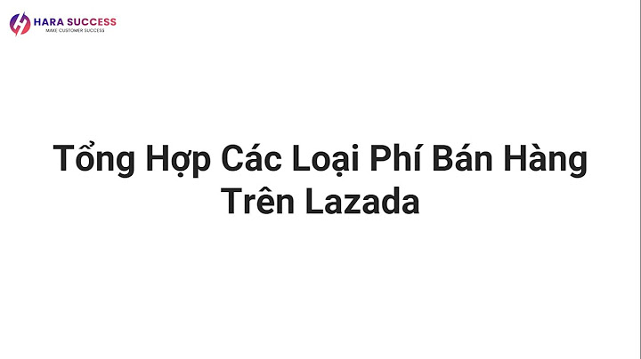 Phí bán hàng trên lazada là bao nhiêu năm 2024