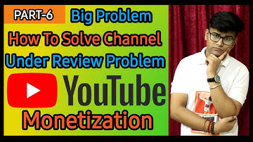 Channel Under Review Problem Solved | PART-6 | Monetization Series |