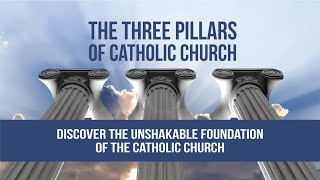 The Three Pillars Of Catholic Church