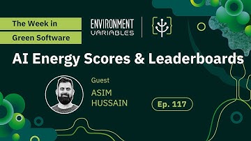 Environment Variables Podcast | Ep 117 TWiGS: AI Energy Scores & Leaderboards