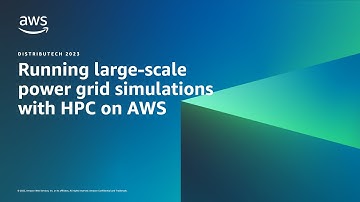 AWS E&U - Running Power Grid Simulations with HPC on AWS