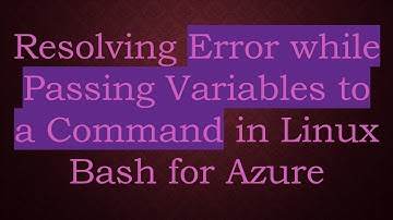 Resolving Error while Passing Variables to a Command in Linux Bash for Azure