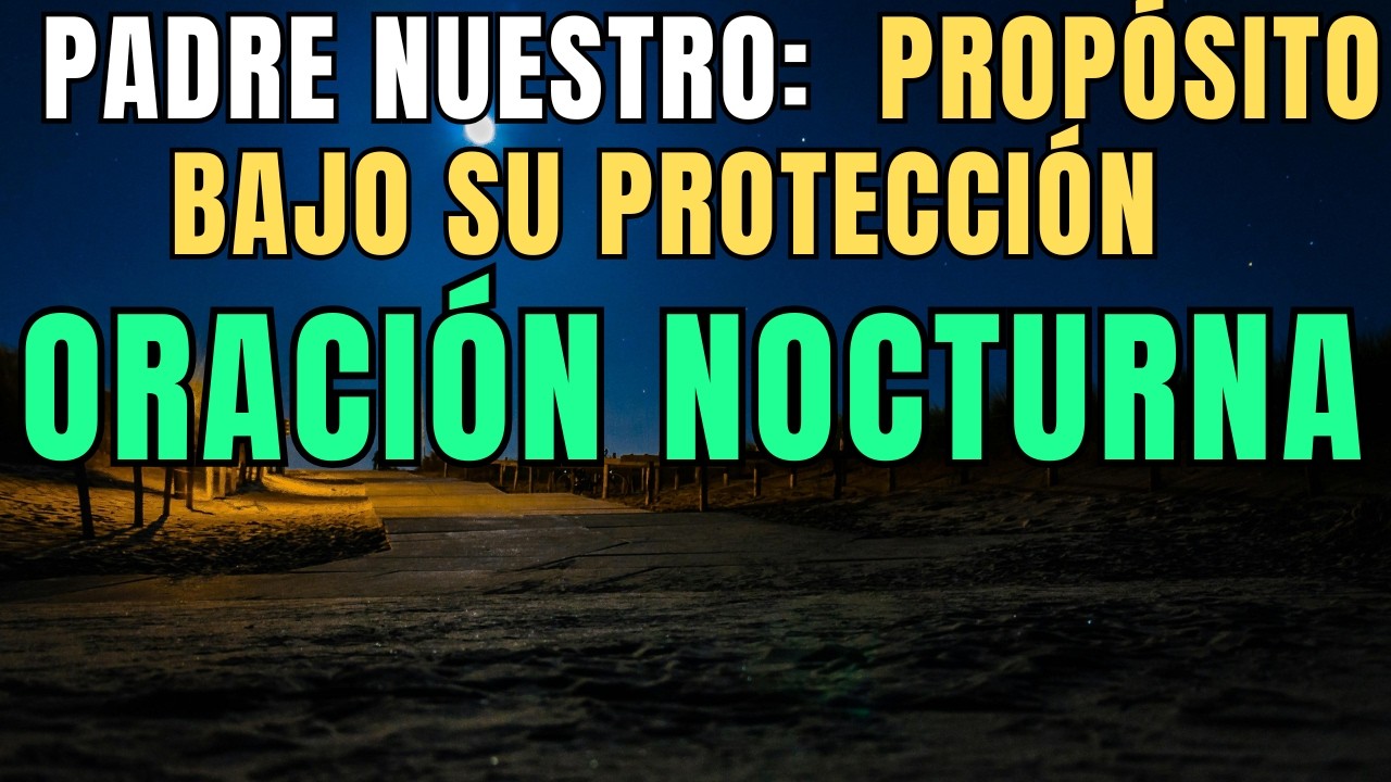 ORACIÓN NOCTURNA para DORMIR en PAZ y DESPERTAR con PROPÓSITO bajo el ALTÍSIMO