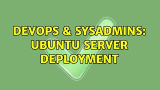 Famous DevOps & SysAdmins: Ubuntu server deployment (5 Solutions!!) Wealth