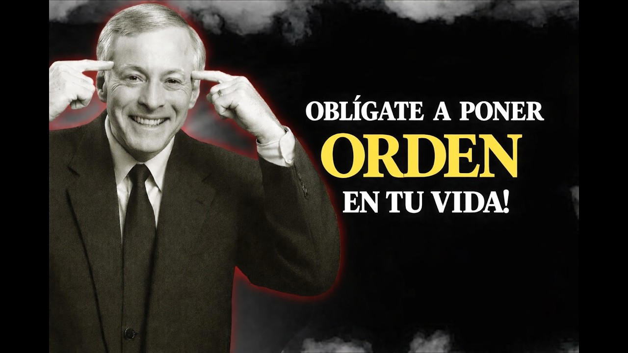 Oblígate a Poner ORDEN y ORGANIZAR tu VIDA  | Brian Tracy