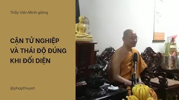 Cận Tử Nghiệp - Từ hiện tượng đến thái độ đúng khi đối diện lúc hấp hối | Thầy Viên Minh