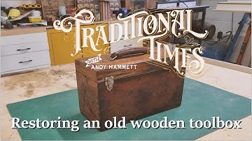 17. Restoring an old wooden toolbox