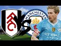 Time to go top  fulham v man city premier league preview