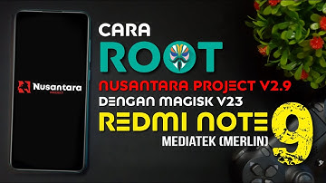 Cara Root Di Nusantara Project 2.9 dengan Magisk V 23 di Redmi Note 9 Merlin - Miui Tutorial