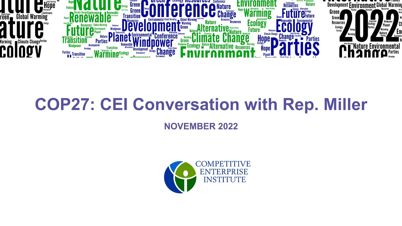 Conversations from COP27: CEI’s Kent Lassman Interviews Rep. Miller