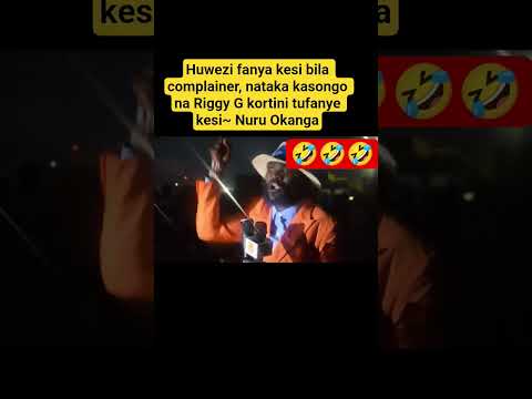 Huwezi Fanya Kesi Bila Complainer Nataka Kasongo Na Riggy G Kortini Tufanye Kesi Nuru Okanga