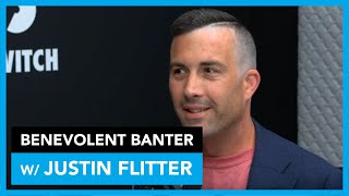 Benevolent Banter w/ Justin Flitter