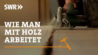 How to work with wood | SWR Craftsmanship