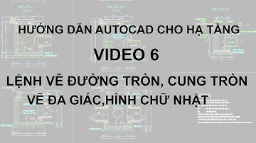 Autocad 06-Lệnh vẽ đường tròn, cùng tròn, vẽ đa giác, vẽ hình chữ nhật