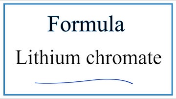 How to Write the Formula for Lithium chromate