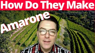 How Amarone Is Made From Beginning To End