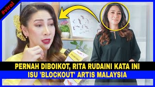 Rita Rudaini Bersuara ISU BOIKOT 'BLOCKOUT' Artis Malaysia, \