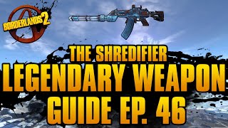 BORDERLANDS 2 | *Shredifier* Legendary Weapons Guide