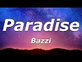 Bazzi - Paradise (Lyrics) - &quot;This shit feel like Friday nights, this shit make me feel alive&quot;