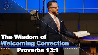 Famous "The Wisdom of Welcoming Correction" - Proverbs 13:1 (4.27.25) - Dr. Jordan N. Rogers Wealth