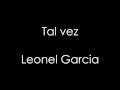 Tal vez - Leonel garcia (Letra)