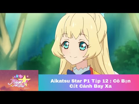 Xem phim Thần tượng - Khát Vọng Thần Tượng Aikatsu Star phần 1 tập 12 ( Thuyết Minh )